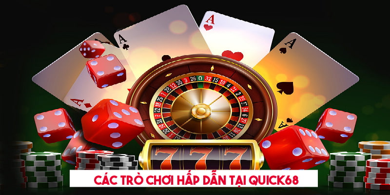 Các sản phẩm cá cược nên trải nghiệm tại Quick68