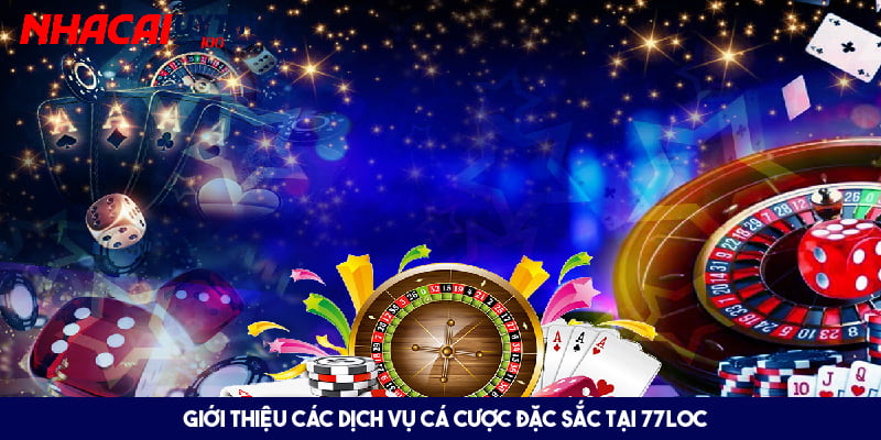 Một số trò chơi cá cược hấp dẫn không nên bỏ qua tại 77Loc